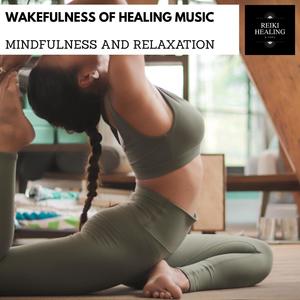 Wakefulness Of Healing Music - Mindfulness And Relaxation