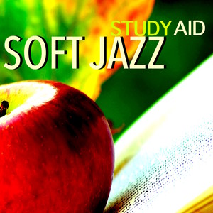 Soft Jazz - Study Aid: Jazz Music Therapy, Natural Remedy for Concentration & Improving Memory, Studying Tips Pillow, Jazz Music to Help You Study and Get Top Marks