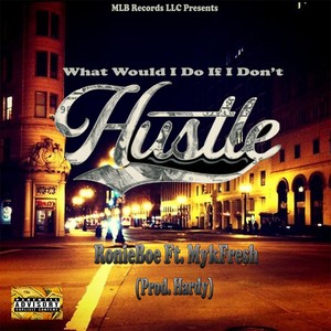 What Would I Do If I Don't Hustle (Explicit)