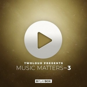 Twoloud Presents Music Matters, Vol. 3