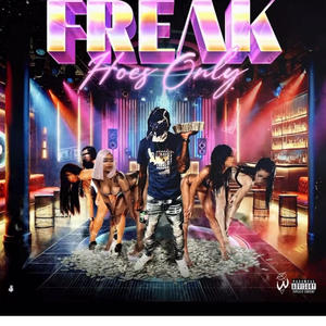 Freak Hoes Only (Explicit)