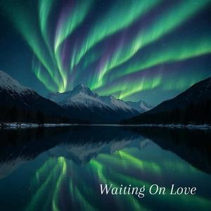 Waiting On Love