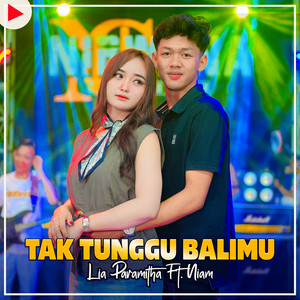 TAK TUNGGU BALIMU