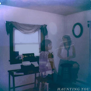 HAUNTING YOU