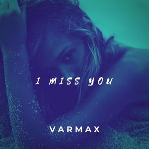 I Miss You (Varmax) [Explicit]