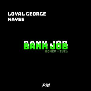 Bank Job (feat. Loyal George & KaySe) [Explicit]