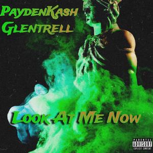 Look At Me Now (feat. Glentrell) [Explicit]