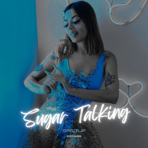 Sugar Talking (Sped Up)