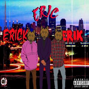 Eric Erick Erik (Explicit)