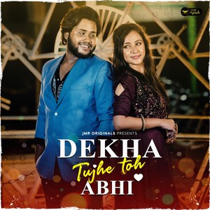 Hrishi Pandey - Dekha Tujhe Toh Abhi - JMR Originals