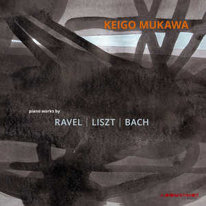 Piano Recital: Mukawa, Keigo - RAVEL, M. / LISZT, F. / BACH, J.S.