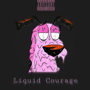 Liquid Courage (Explicit)