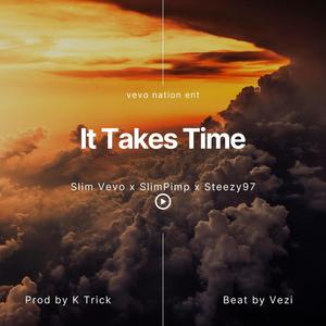 It Takes Time (feat. SlimPimp & Steezy97)