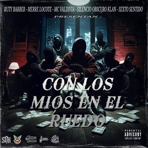 Con los mios en el ruedo (feat. Silencio obscuro klan, Merre lokote, MC valdivia & Sexto sentido) (Explicit)