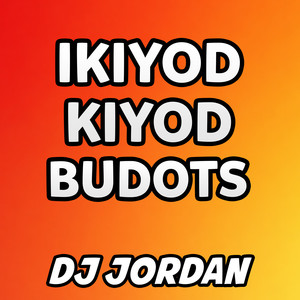 Ikiyod Kiyod (Budots)