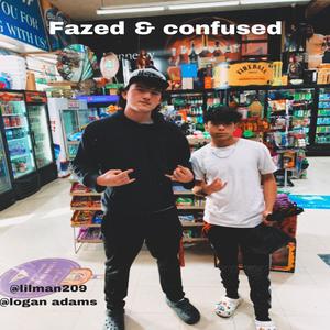 Fazed and confused (feat. Logan Adams)