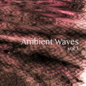 Ambient Waves, Vol. 3