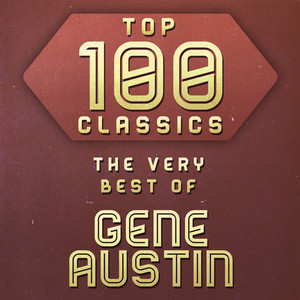 Top 100 Classics - The Very Best of Gene Austin