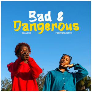 BAD & DANGEROUS