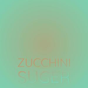 Zucchini Suger