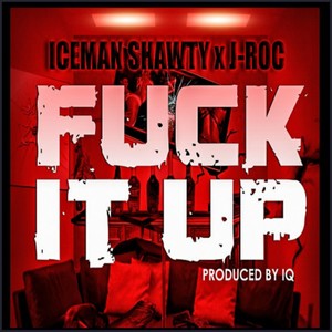 Fuck It Up (feat. J-Roc) [Explicit]