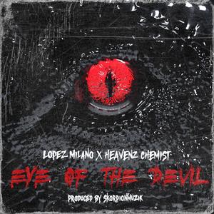 Eye Of The Devil (feat. Lopez Milano & Heavenz Chemist) [Explicit]