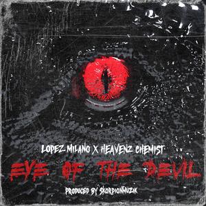 Eye Of The Devil (feat. Lopez Milano & Heavenz Chemist) (Explicit)