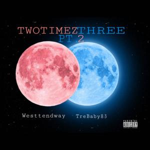 TWOTIMEZTHREE pt. 2 (feat. WesttEndWay) [Explicit]