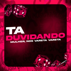 Tá Duvidando Mulher, Nós Vareta Vareta (Explicit)