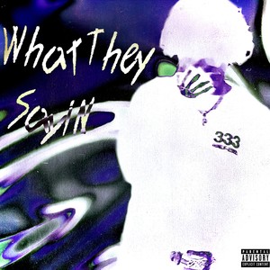 What They Sayin (Explicit)