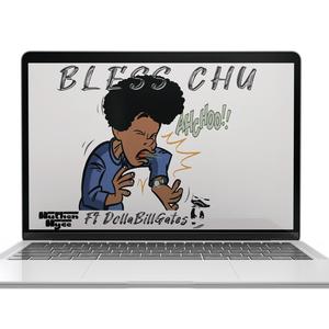 Bless Chu (feat. DollaBillGates)