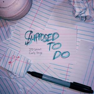 SUPPOSED TO DO (feat. Cody Gage)