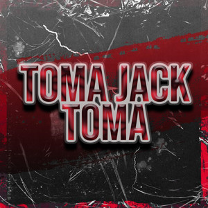 TOMA JACK TOMA (Explicit)