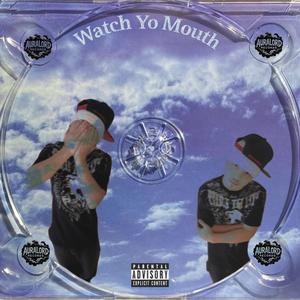Watch Yo Mouth (Explicit)