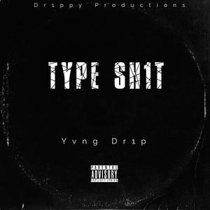 Type Sh1t (Explicit)