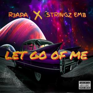 Let Go Of Me (feat. Stringz EMB) [Explicit]