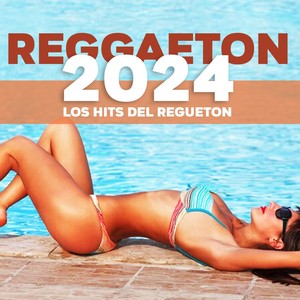 Reggaeton 2024 - Los Hits Del Regueton (Explicit)