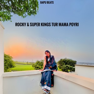 Rocky & Super Kings Tur Mama Poyri