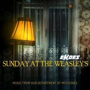 Sunday At The Weasley's (Music From Our Department Of Mysteries)