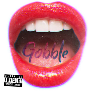 Gobble (Explicit)