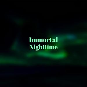 Immortal Nighttime