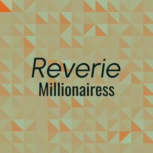 Reverie Millionairess