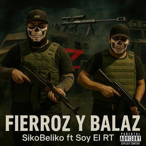 Fierroz Y Balaz (Op Sierra Fox) [Cumbia Belica] (feat. Soy El RT) (Explicit)