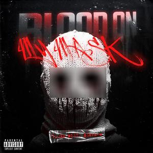 Blood On My Mask (feat. BSavage) (Explicit)