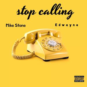 Stop Calling Me (feat. Edwayne) [Explicit]