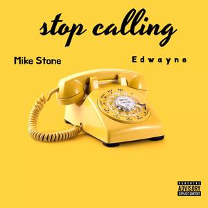 Stop Calling Me (feat. Edwayne) (Explicit)