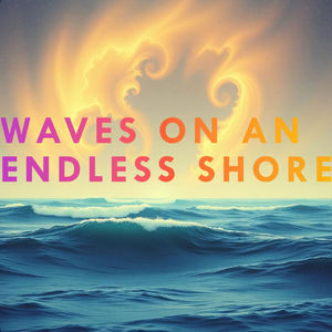 Waves on an Endless Shore