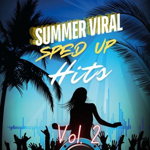 Summer Viral Sped up Hits, Vol. 2