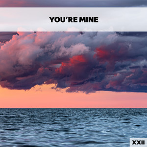 You're Mine XXII