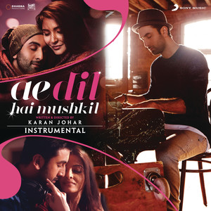 Ae Dil Hai Mushkil (Instrumental) [Original Motion Picture Soundtrack]